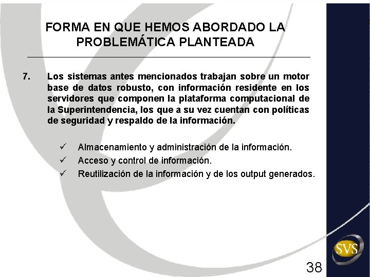 FORMA EN QUE HEMOS ABORDADO LA PROBLEMÁTICA PLANTEADA 7. Los sistemas antes mencionados trabajan