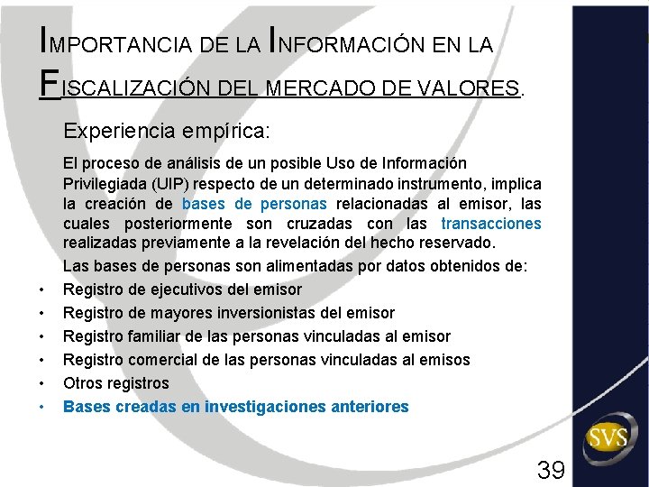 IMPORTANCIA DE LA INFORMACIÓN EN LA FISCALIZACIÓN DEL MERCADO DE VALORES. Experiencia empírica: •