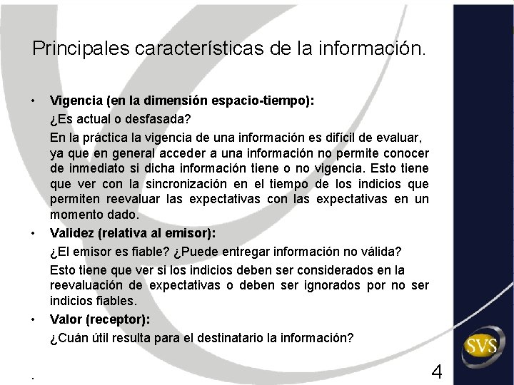 Principales características de la información. • • • . Vigencia (en la dimensión espacio-tiempo):