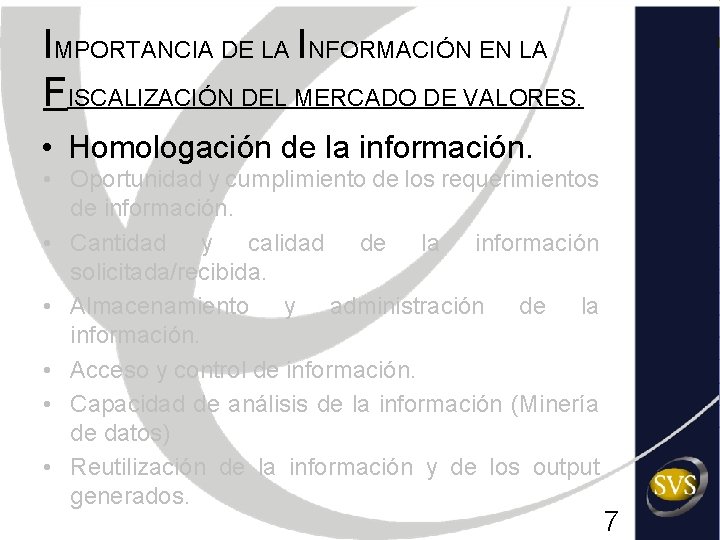 IMPORTANCIA DE LA INFORMACIÓN EN LA FISCALIZACIÓN DEL MERCADO DE VALORES. • Homologación de