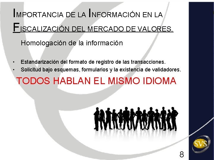 IMPORTANCIA DE LA INFORMACIÓN EN LA FISCALIZACIÓN DEL MERCADO DE VALORES. Homologación de la