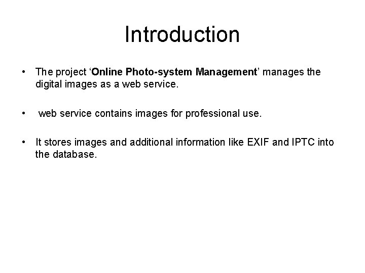Introduction • The project ‘Online Photo-system Management’ manages the digital images as a web