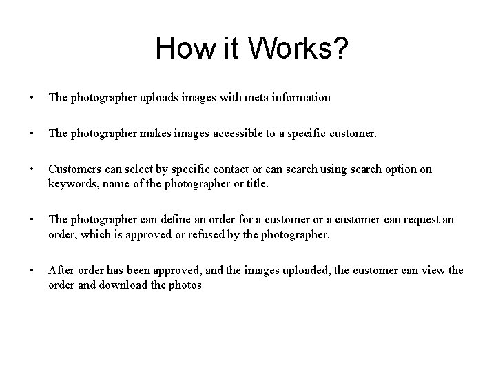 How it Works? • The photographer uploads images with meta information • The photographer