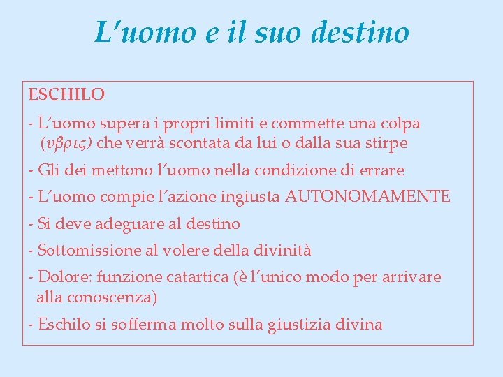 L’uomo e il suo destino ESCHILO - L’uomo supera i propri limiti e commette