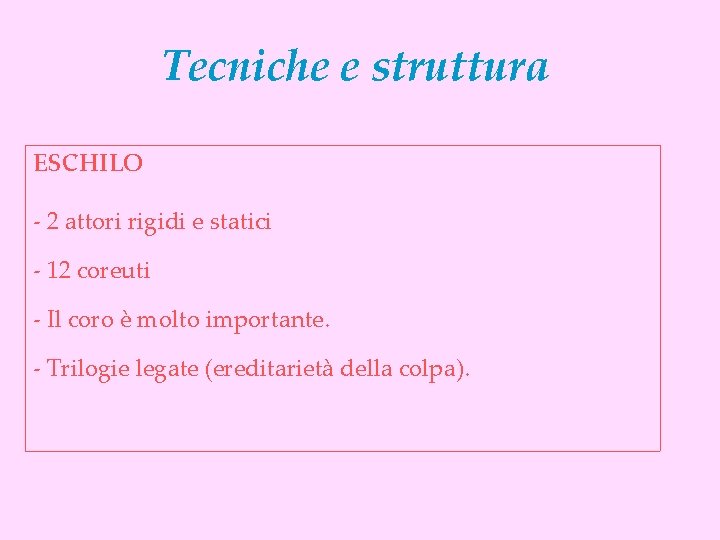 Tecniche e struttura ESCHILO - 2 attori rigidi e statici - 12 coreuti -