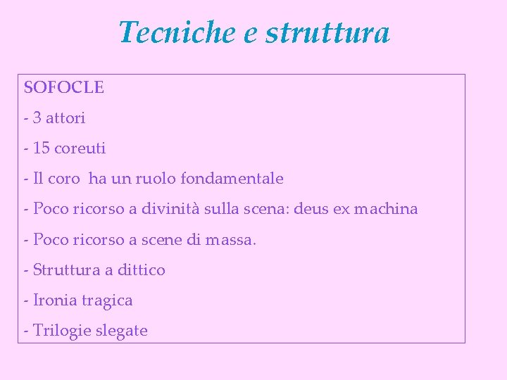 Tecniche e struttura SOFOCLE - 3 attori - 15 coreuti - Il coro ha