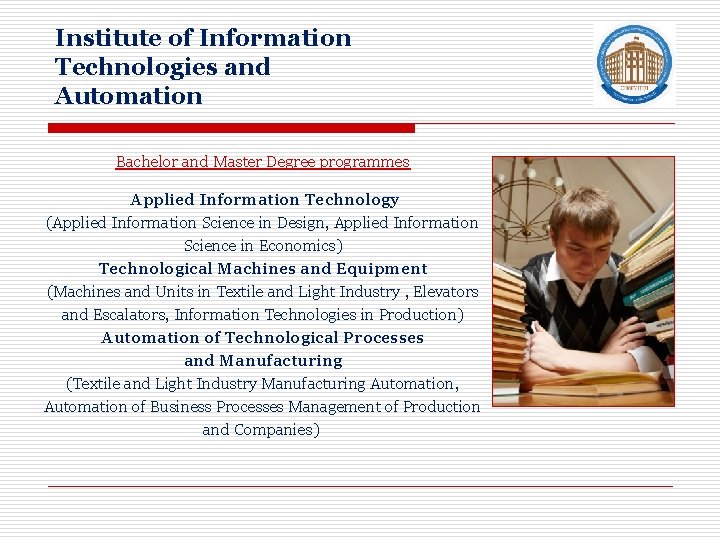Institute of Information Technologies and Automation Bachelor and Master Degree programmes Applied Information Technology