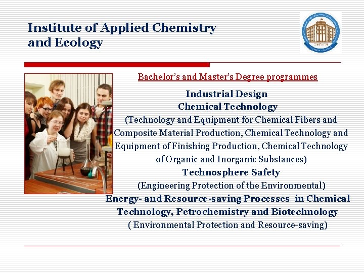 Institute of Applied Chemistry and Ecology Bachelor’s and Master’s Degree programmes Industrial Design Chemical