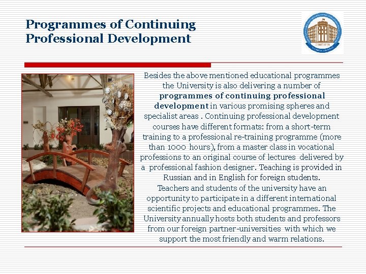Programmes of Continuing Professional Development Besides the above mentioned educational programmes the University is