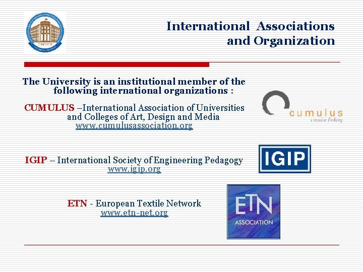 International Associations and Organization The University is an institutional member of the following international