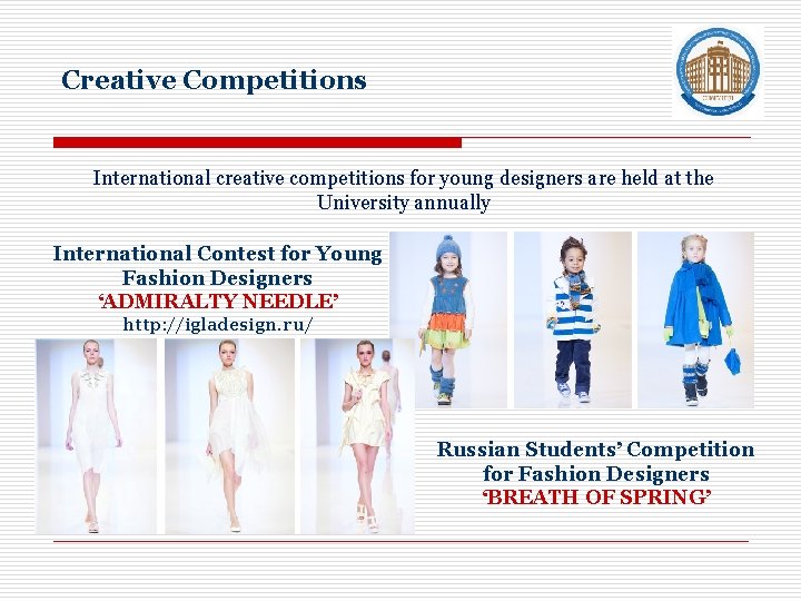 Creative Competitions International creative competitions for young designers are held at the University annually