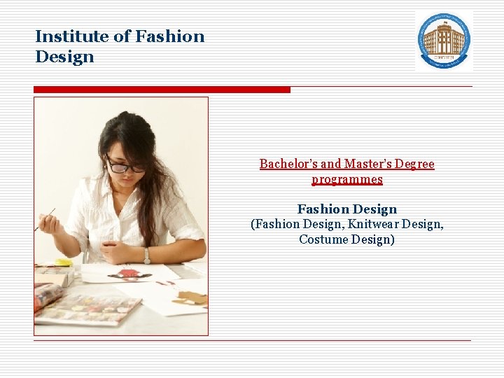 Institute of Fashion Design Bachelor’s and Master’s Degree programmes Fashion Design (Fashion Design, Knitwear