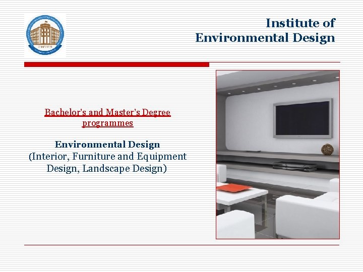 Institute of Environmental Design Bachelor’s and Master’s Degree programmes Environmental Design (Interior, Furniture and