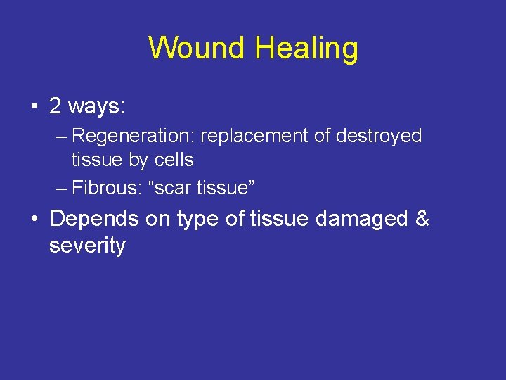 Wound Healing • 2 ways: – Regeneration: replacement of destroyed tissue by cells –