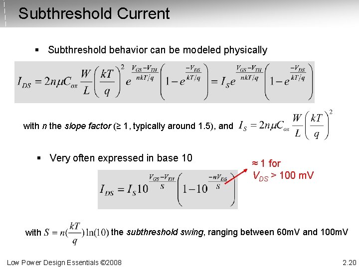 Subthreshold Current § Subthreshold behavior can be modeled physically with n the slope factor