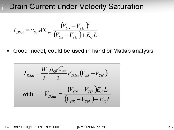 Drain Current under Velocity Saturation § Good model, could be used in hand or