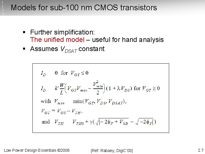 Models for sub-100 nm CMOS transistors § Further simplification: The unified model – useful