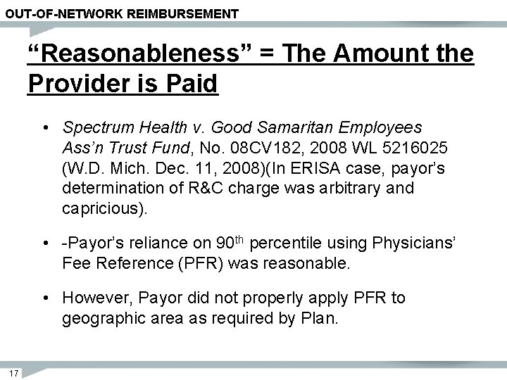 OUT-OF-NETWORK REIMBURSEMENT “Reasonableness” = The Amount the Provider is Paid • Spectrum Health v.