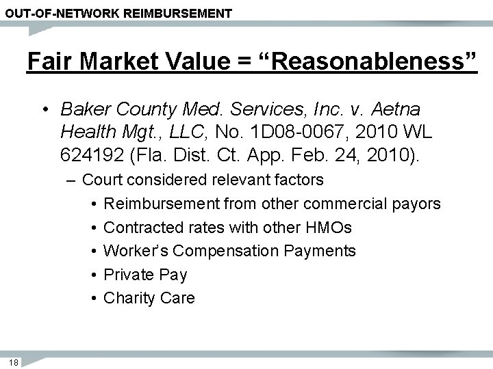 OUT-OF-NETWORK REIMBURSEMENT Fair Market Value = “Reasonableness” • Baker County Med. Services, Inc. v.