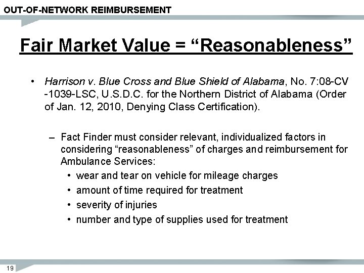 OUT-OF-NETWORK REIMBURSEMENT Fair Market Value = “Reasonableness” • Harrison v. Blue Cross and Blue