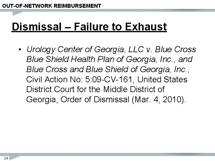 OUT-OF-NETWORK REIMBURSEMENT Dismissal – Failure to Exhaust • Urology Center of Georgia, LLC v.