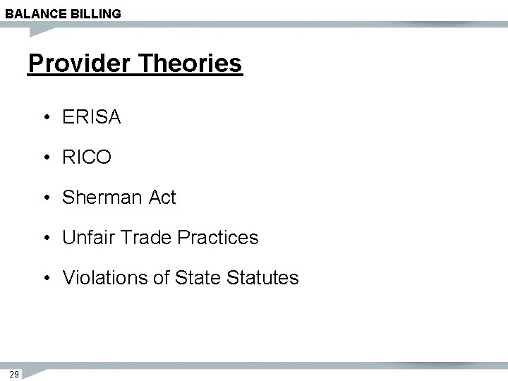 BALANCE BILLING Provider Theories • ERISA • RICO • Sherman Act • Unfair Trade