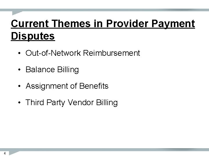 Current Themes in Provider Payment Disputes • Out-of-Network Reimbursement • Balance Billing • Assignment