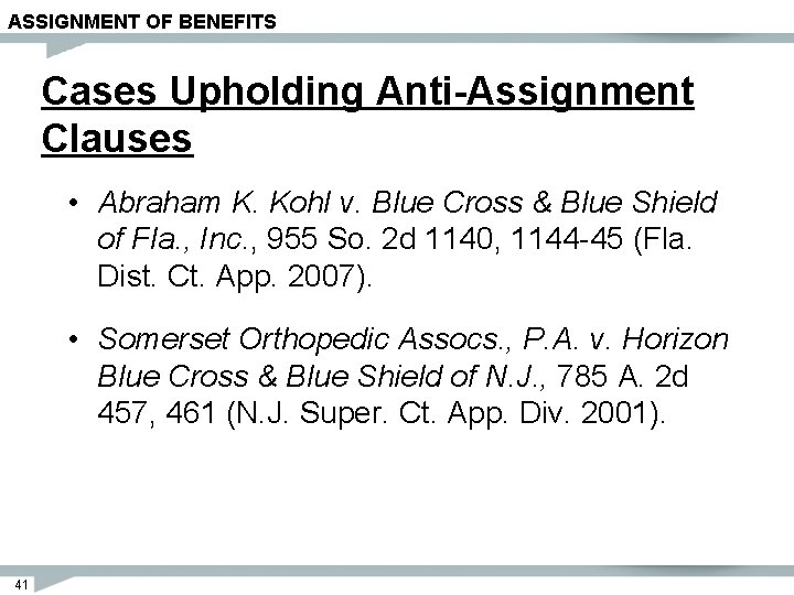 ASSIGNMENT OF BENEFITS Cases Upholding Anti-Assignment Clauses • Abraham K. Kohl v. Blue Cross
