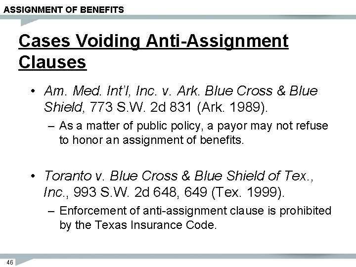 ASSIGNMENT OF BENEFITS Cases Voiding Anti-Assignment Clauses • Am. Med. Int’l, Inc. v. Ark.