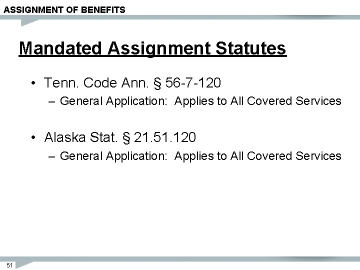 ASSIGNMENT OF BENEFITS Mandated Assignment Statutes • Tenn. Code Ann. § 56 -7 -120