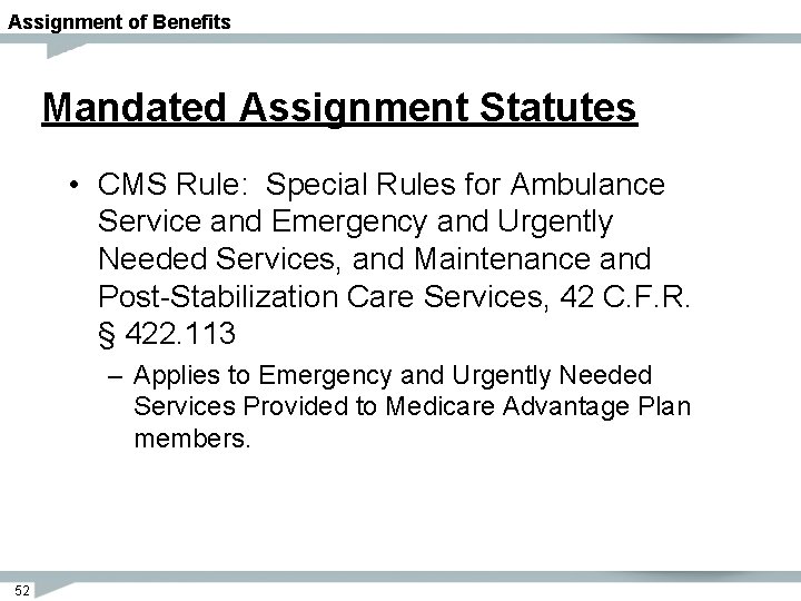 Assignment of Benefits Mandated Assignment Statutes • CMS Rule: Special Rules for Ambulance Service