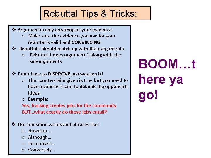 Rebuttal Tips & Tricks: v Argument is only as strong as your evidence o