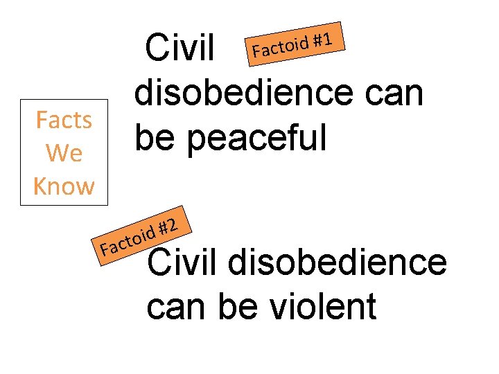 Civil disobedience can be peaceful 1 # d i o t c Fa Facts