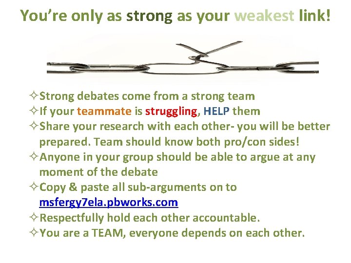 You’re only as strong as your weakest link! ²Strong debates come from a strong