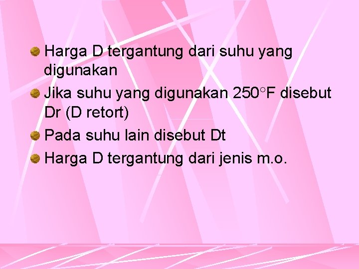 Harga D tergantung dari suhu yang digunakan Jika suhu yang digunakan 250 F disebut