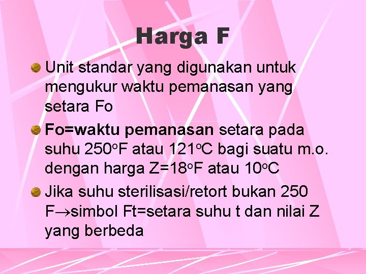 Harga F Unit standar yang digunakan untuk mengukur waktu pemanasan yang setara Fo Fo=waktu