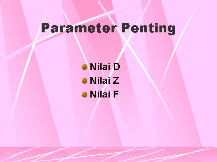 Parameter Penting Nilai D Nilai Z Nilai F 