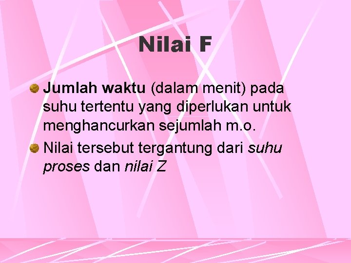 Nilai F Jumlah waktu (dalam menit) pada suhu tertentu yang diperlukan untuk menghancurkan sejumlah