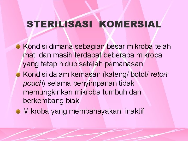 STERILISASI KOMERSIAL Kondisi dimana sebagian besar mikroba telah mati dan masih terdapat beberapa mikroba