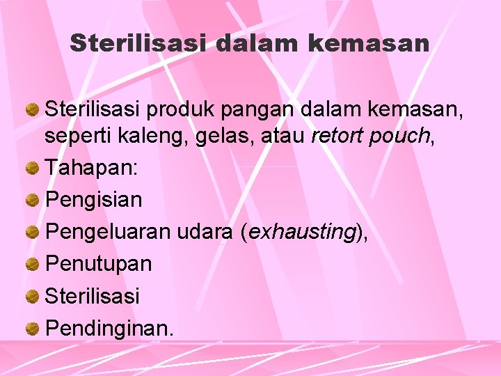 Sterilisasi dalam kemasan Sterilisasi produk pangan dalam kemasan, seperti kaleng, gelas, atau retort pouch,