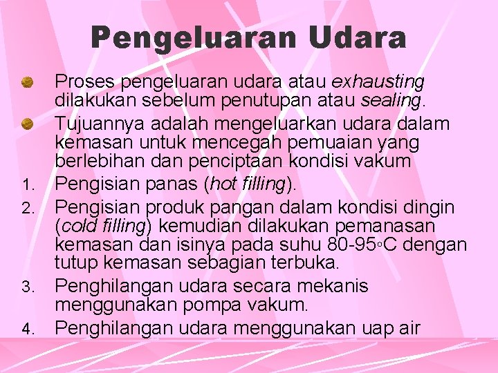 Pengeluaran Udara 1. 2. 3. 4. Proses pengeluaran udara atau exhausting dilakukan sebelum penutupan