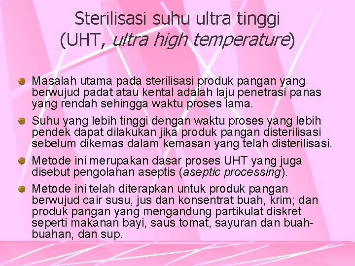 Sterilisasi suhu ultra tinggi (UHT, ultra high temperature) Masalah utama pada sterilisasi produk pangan