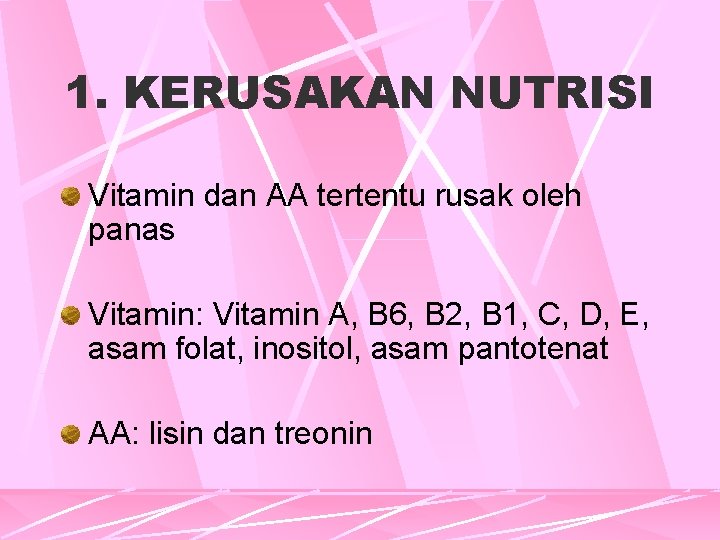 1. KERUSAKAN NUTRISI Vitamin dan AA tertentu rusak oleh panas Vitamin: Vitamin A, B