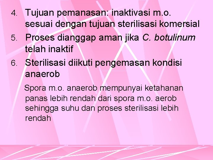 4. Tujuan pemanasan: inaktivasi m. o. sesuai dengan tujuan sterilisasi komersial 5. Proses dianggap