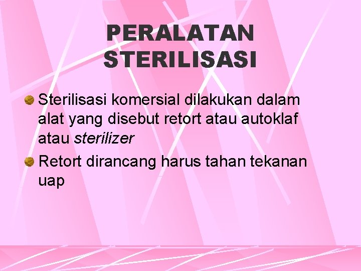 PERALATAN STERILISASI Sterilisasi komersial dilakukan dalam alat yang disebut retort atau autoklaf atau sterilizer