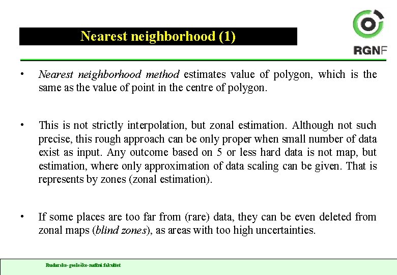 Nearest neighborhood (1) • Nearest neighborhood method estimates value of polygon, which is the