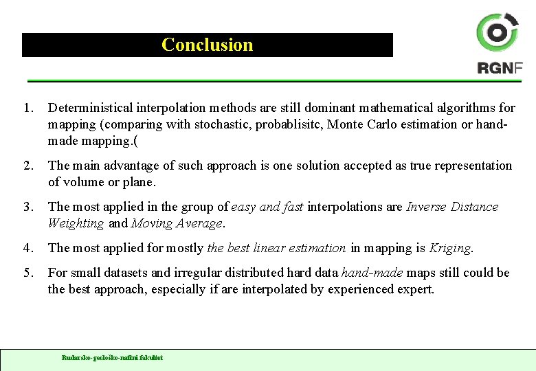 Conclusion 1. Deterministical interpolation methods are still dominant mathematical algorithms for mapping (comparing with