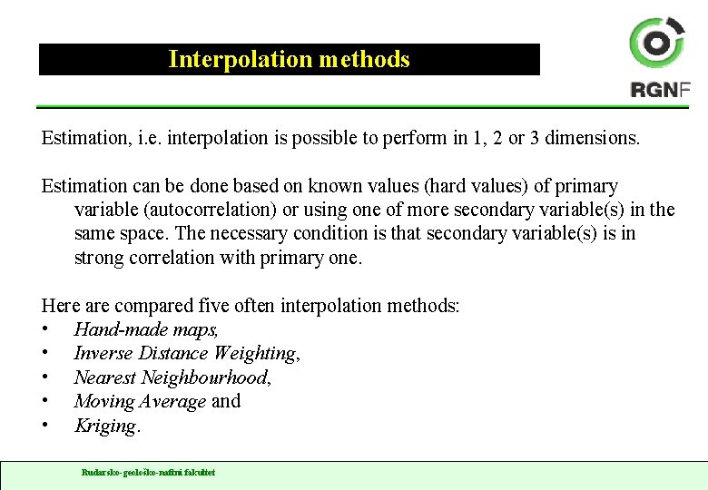 Interpolation methods Estimation, i. e. interpolation is possible to perform in 1, 2 or