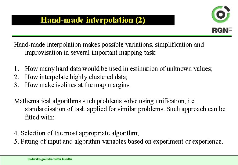 Hand-made interpolation (2) Hand-made interpolation makes possible variations, simplification and improvisation in several important