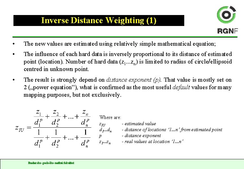 Inverse Distance Weighting (1) • The new values are estimated using relatively simple mathematical